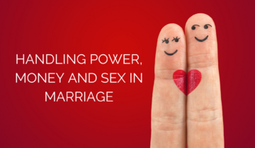 Handling Power, Money and Sex in Marriage